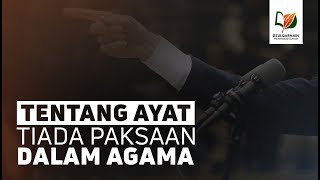 Tentang Ayat "Tiada Paksaan dalam Agama"