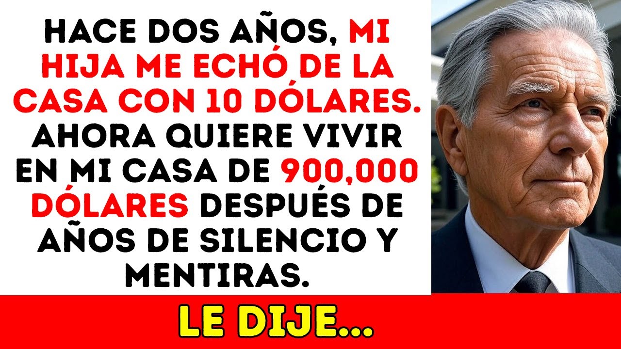 Hace Dos Años, Mi Hija Me Echó De La Casa Con $10. Ahora Quiere Vivir En Mi Casa