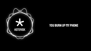 Asterisk - Burn Up My Phone (Official Lyric Video)
