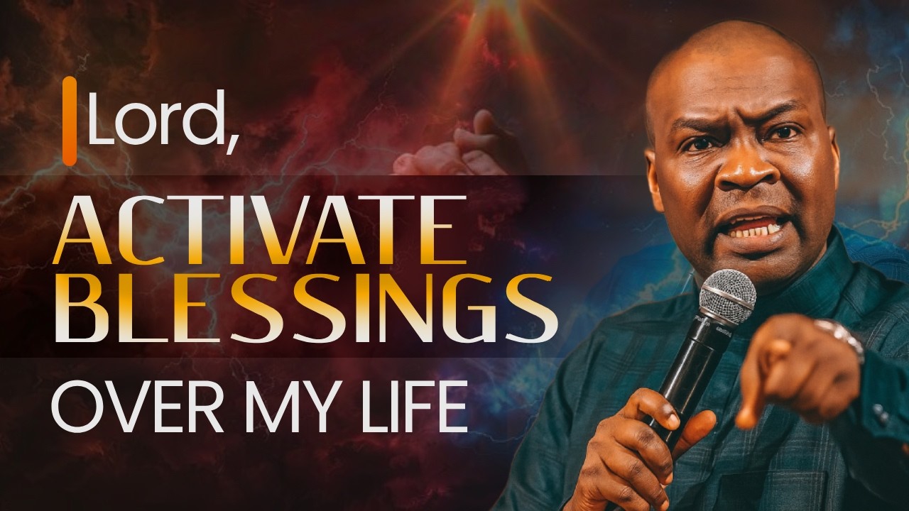 LORD ACTIVATE BLESSINGS OVER MY LIFE | APOSTLE JOSHUA SELMAN