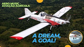 Aero Music - Aviação Agrícola - A Dream, A Goal