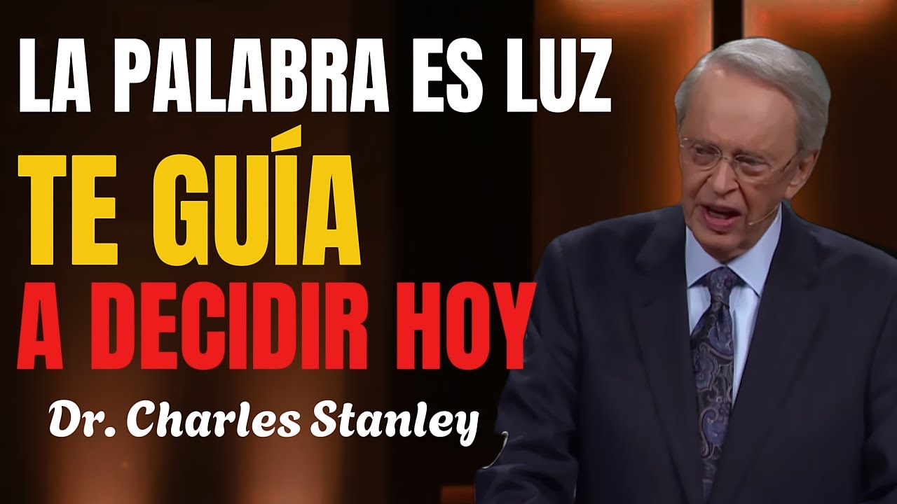 La Palabra de Dios luz para cada decisión - Conferencia de Charles Stanley