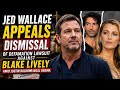 Jed Wallace Appeals Dismissal of Defamation Lawsuit Against Blake Lively Amid Justin Baldoni Legal