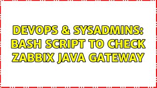 DevOps & SysAdmins: bash script to check zabbix java gateway