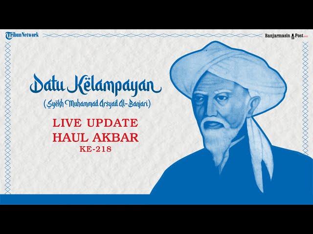 🔴 Live Update: Haul Akbar Ke-218 Datu Kelampayan (Syekh Muhammad Arsyad Al-Banjari) class=