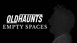 OLDHAUNTS - Empty Spaces