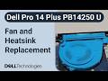 Dell Pro 14 Plus PB14250 U processors series | How to replace the fan and heatsink