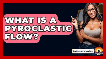 What Is A Pyroclastic Flow? - The Documentary Reel