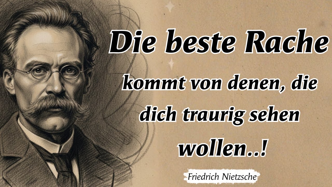 Friedrich Nietzsche Zitate: Die wahre Form der Rache, die deine Feinde nicht erwarten…