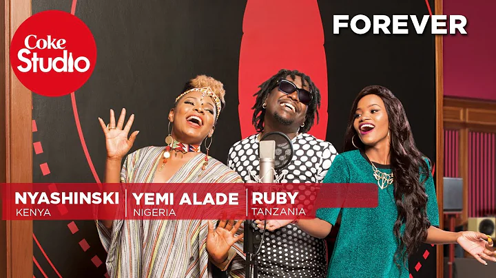 Ruby, Yemi Alade & Nyashinski: Forever - Coke Studio Africa
