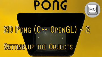 2D Pong (C++ OpenGL) - 2 - Setting up the Objects