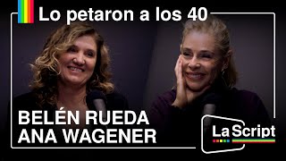 La Script | Belén Rueda y Ana Wagener | Veteranas y poderosas