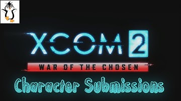 XCOM 2 War of the Chosen | Character Submission Hype for Road to WOTC
