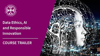 Data Ethics, AI and Responsible Innovation | University of Edinburgh Short Online Course | Trailer