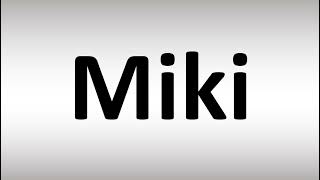 How to Pronounce Miki