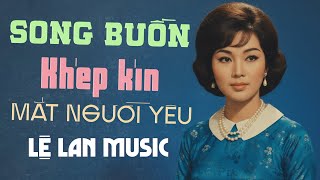 Tuyển tập LỆ LAN MUSIC Mới Nhất 🔥SONG BUỒN KHÉP KÍN MẮT NGƯỜI YÊU | Nhạc Tình Xưa Hoà Âm Trước 1975
