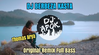 DJ BERBEZA KASTA THOMAS ARYA ( Original Remix ) Terbaru VIRAL TIK TOK