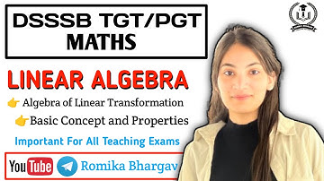 DSSSB TGT/PGT MATHS | ALGEBRA Of LINEAR TRANSFORMATION | LINEAR ALGEBRA | BY ROMIKA BHARGAV