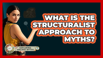 What Is The Structuralist Approach To Myths?