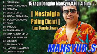 15 Lagu Dangdut Mansyur S  Album  Nostalgia Paling Dicari  Lagu Dangdut Lawas