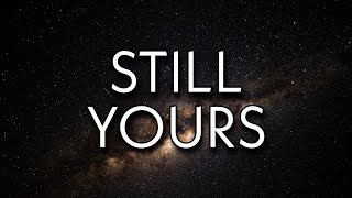 Bryson Tiller - Still Yours (Lyrics) Ft. Big Sean