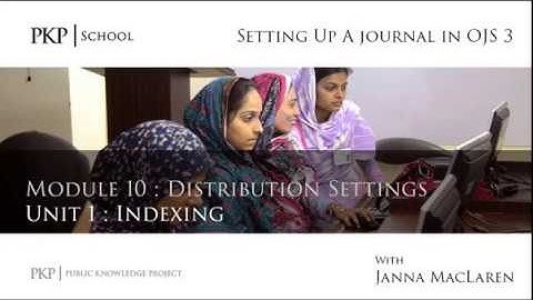 Setting up a Journal in OJS 3: Module 10 Unit 1 - Indexing