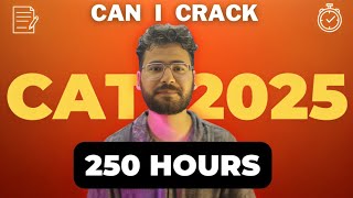 Can I Crack CAT 2025 in 250 Hours | My First Big Challenge