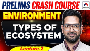 UPSC Prelims Crash Course 2026 | Lec 2: Types of Ecosystem | UPSC Environment 2026 | by Vivek Sir