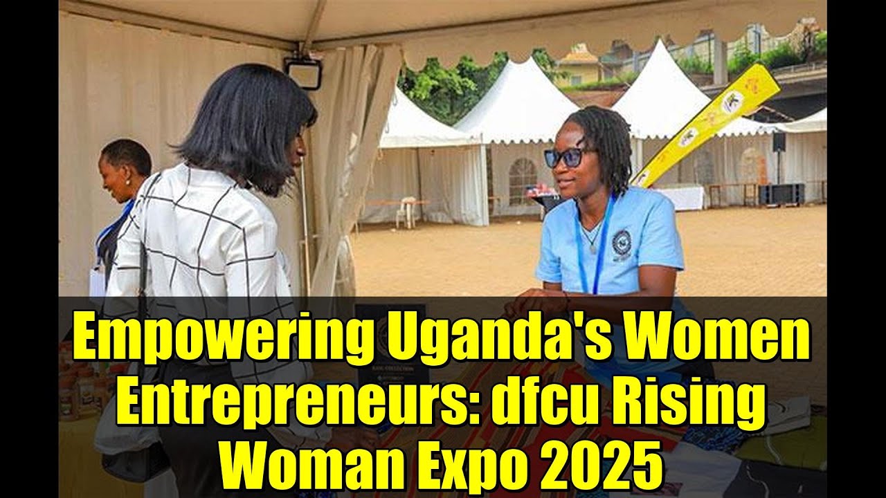 Расширение прав и возможностей женщин-предпринимателей Уганды: выставка dfcu Rising Woman Expo 2025