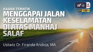Menggapai Jalan Keselamatan Di Atas Manhaj Salaf  Ustadz Dr Firanda Andirja Ma