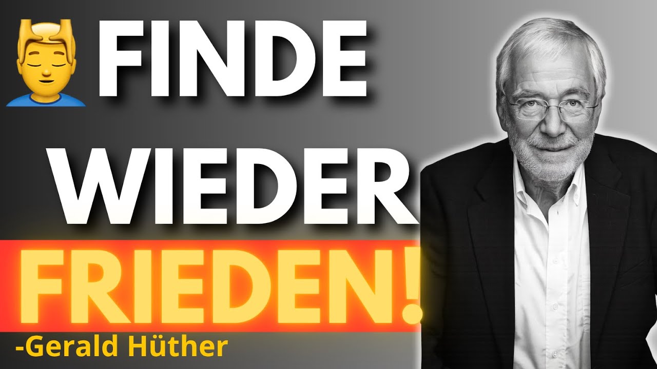Wie du wieder Frieden mit dir selbst findest | Gerald Hüther