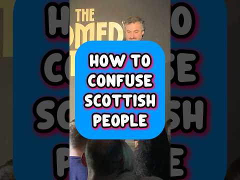CONFUSING SCOTTISH PEOPLE