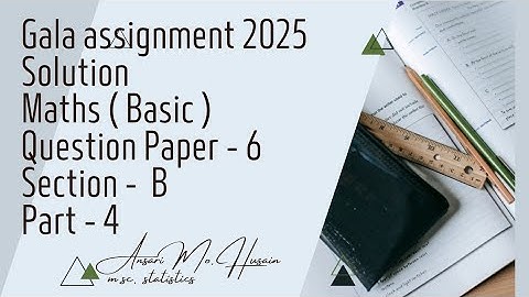 Gala assignment 2025 | Solution | Maths ( Basic ) | Question paper - 6 | Section - B |Part - 4