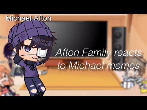 Download Afton Family reacts to Michael memes | Part 2/ Part 3?… | My Au