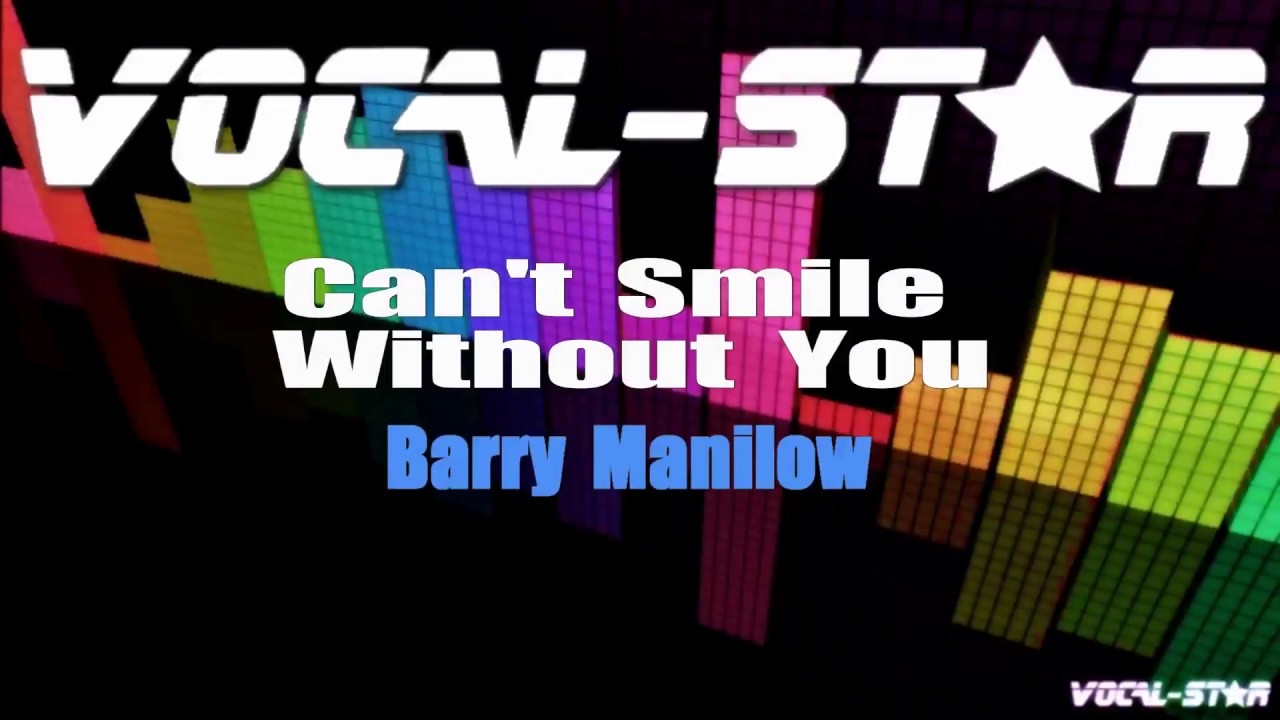 Barry Manilow Can t Smile Without You Karaoke Version With Lyrics barry-manilow-can-t-smile-without-you-karaoke-version-with-lyrics