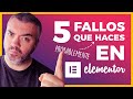 ELEMENTOR - 5 FALLOS o ERRORES que probablemente cometes