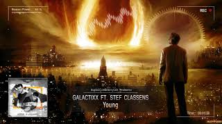 Galactixx ft. Stef Classens - Young [HQ Edit]