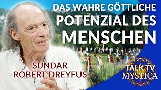 Sundar Robert Dreyfus - The True Divine Potential of Humanity | MYSTICA