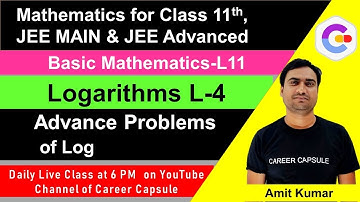 Logarithms L-4, Basic maths L-11, Advanced Problems of log, Class 11, JEE MAIN, Advanced