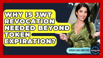 Why Is JWT Revocation Needed Beyond Token Expiration? - Server Logic Simplified