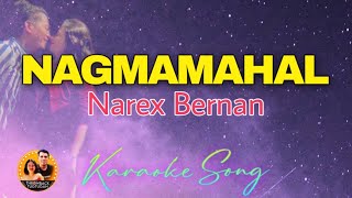 NAGMAMAHAL  - Narex Bernan KARAOKE🎤🎵