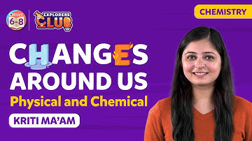 What is Physical and Chemical Change | Physical & Chemical Changes Around Us | BYJU