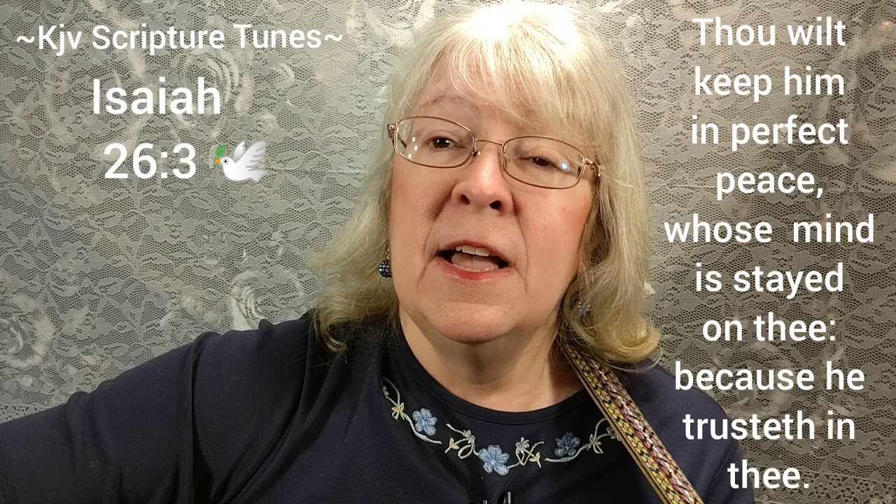 Isaiah 26:3 Thou Wilt Keep Him in Perfect Peace ~Kjv Scripture Tunes ~Sally Snyder