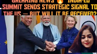 INDIA EU Summit Sends Straightegic Signals To US#breakingnews | #Richa Singh 