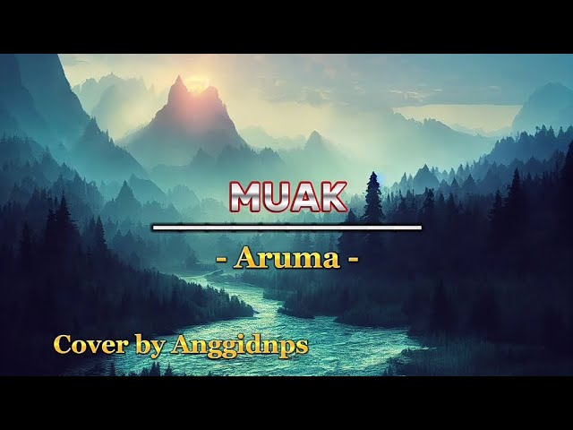 MUAK - Arum (lirik) Cover by Anggidnps class=