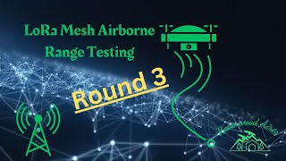 Airborne Repeater | LoRa Mesh Range Testing | Round 3 by Ravenwood Acres 799 views 5 months ago 9 minutes, 12 seconds