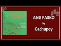 Cachupoy - Ang Pasko (Lyrics Video)