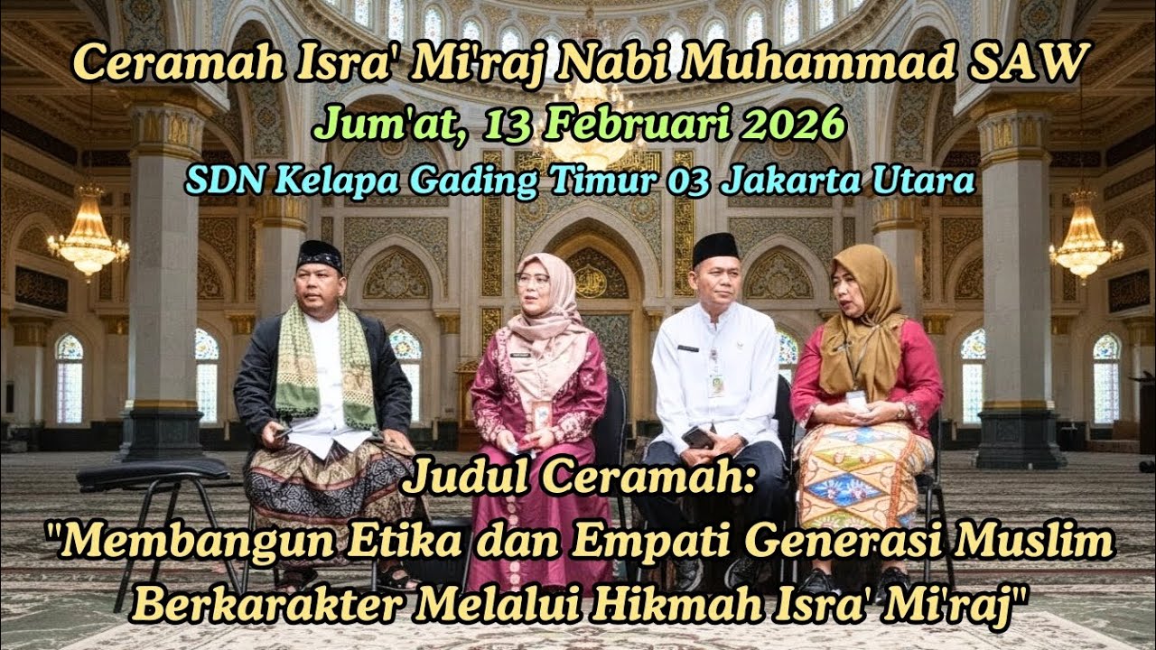 Ceramah Isra Mi'raj Nabi Muhammad SAW Jum'at 13 Februari 2026 SDN Kelapa Gading Timur 03 Jakarta