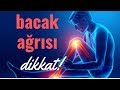 Bacak ağrısı neden olur? Sağlık Videoları