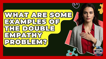 What Are Some Examples Of The Double Empathy Problem? - Answers About Autism